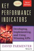 Key Performance Indicators (KPI): Developing, Implementing, and Using Winning KPIs