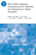 Black Male Collegians: Increasing Access, Retention, and Persistence in Higher Education, AEHE 40:3