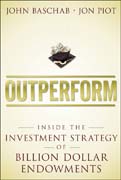 Outperform: Inside the Investment Strategy of Billion Dollar Endowments