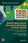 Spatial Agent-Based Simulation Modeling in Public Health: Design, Implementation, and Applications for Malaria Epidemiology