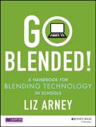 Go Blended!: A Handbook for Blending Technology in Schools