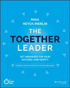 The Together Leader: Get Organized for Your Success – and Sanity!