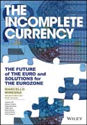 The Incomplete Currency: The Future of the Euro and Solutions for the Eurozone