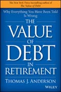 The Value of Debt in Retirement: Why Everything You Have Been Told Is Wrong