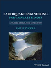 Earthquake Engineering for Concrete Dams: Analysis, Design, and Evaluation