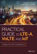 Practical Guide to LTE-A, VoLTE and IoT: Paving the way towards 5G