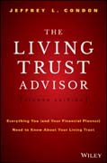 The Living Trust Advisor: Everything You (and Your Financial Planner) Need to Know about Your Living Trust