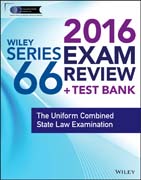 Wiley Series 66 Exam Review 2016 + Test Bank: The Uniform Combined State Law Examination