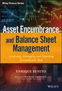 Asset Encumbrance and Balance Sheet Management: A Practical Guide to Managing, Modelling and Reporting Encumbrance Risk