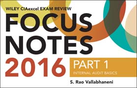 Wiley CIAexcel Exam Review 2016 Focus Notes: Part 1, Internal Audit Basics