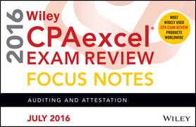 Wiley CPAexcel Exam Review July 2016 Focus Notes: Auditing and Attestation