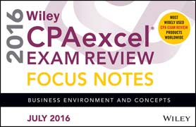 Wiley CPAexcel Exam Review July 2016 Focus Notes: Business Environment and Concepts