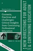 Contexts, Practices and Challenges: New Directions for Adult and Continuing Education, Number 151