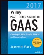 Wiley Practitioner´s Guide to GAAS 2017: Covering all SASs, SSAEs, SSARSs, and Interpretations