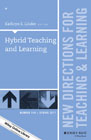 Hybrid Teaching and Learning: New Directions for Teaching and Learning, Number 149