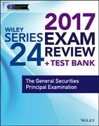 Wiley FINRA Series 24 Exam Review 2017: The General Securities Principal Examination