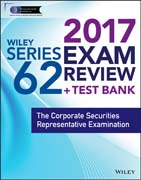 Wiley FINRA Series 62 Exam Review 2017: The Corporate Securities Representative Examination