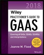 Wiley Practitioner´s Guide to GAAS 2018: Covering all SASs, SSAEs, SSARSs, PCAOB Auditing Standards, and Interpretations