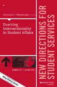 Enacting Intersectionality in Student Affairs: New Directions for Student Services, Number 157