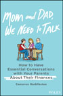 Mom and Dad, We Need to Talk: How to Have Essential Conversations with Your Parents About Their Finances