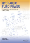 Hydraulic Fluid Power: Fundamentals, Applications, and Circuit Design