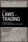 The Laws of Trading: A Trader?s Guide to Better Decision–Making for Everyone