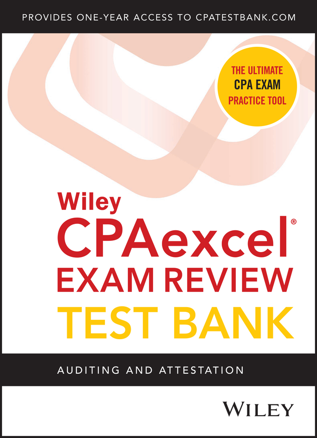 Wiley CPAexcel Exam Review 2020 Test Bank: Auditing and Attestation (1–year access)