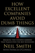 How excellent companies avoid dumb things: breaking the 8 hidden barriers that plague even the best businesses