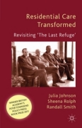 Residential care transformed: revisiting 'the last refuge'