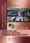 New Developments in Mining Engineering 2015: Theoretical and Practical Solutions of Mineral Resources Mining