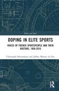 Doping in Elite Sports: Voices of French Sportspeople and Their Doctors, 1950-2010