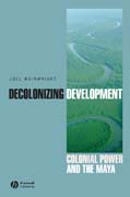 Decolonizing development: colonial power and the Maya