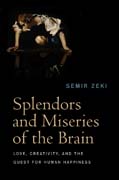 Splendours and miseries of the brain: love, creativity and the quest for human happiness