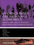 Evidence-based decisions and economics: health care, social welfare, education and criminal justice