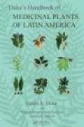 Duke's handbook of medicinal plants of Latin America