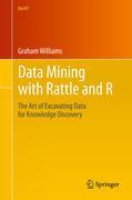 Data mining with rattle and R: the art of excavating data for knowledge discovery