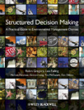 Structured decision making: a practical guide to environmental management choices