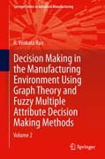 Decision Making in Manufacturing Environment Using Graph Theory and Fuzzy Multiple Attribute Decision Making Methods