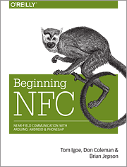 Beginning NFC: Near Field Communication with Arduino, Android, and PhoneGap