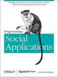 Programming social applications: building viral experiences with OpenSocial, OAuth, OpenID, and distributed web frameworks