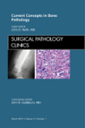 Current concepts in bone pathology: an issue of surgical pathology clinics