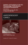 Sedation and analgesia in the ICU: pharmacology, protocolization, and clinical consequences, an issue of anesthesiology clinics