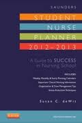 Saunders student nurse planner, 2012-2013: a guide to success in nursing school