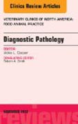 Diagnostic Pathology, An Issue of Veterinary Clinics: Food Animal Practice