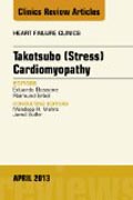 Takotsubo (Stress) Cardiomyopathy, An Issue of Heart Failure Clinics