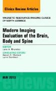 Modern Imaging Evaluation of the Brain, Body and Spine, An Issue of Magnetic Resonance Imaging Clinics