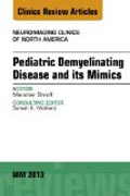 Pediatric Demyelinating Disease and its Mimics, An Issue of Neuroimaging Clinics