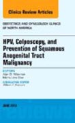 HPV, Colposcopy, and Prevention of Squamous Anogenital Tract Malignancy, An Issue of Obstetric and Gynecology Clinics