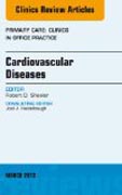 Cardiovascular Diseases, An Issue of Primary Care Clinics in Office Practice