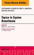 Topics in Equine Anesthesia, An Issue of Veterinary Clinics: Equine Practice